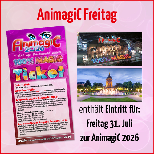 Tickets kaufen für AnimagiC 2026 - Freitag am 31.07.2026